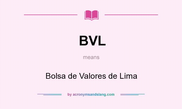What does BVL mean? It stands for Bolsa de Valores de Lima