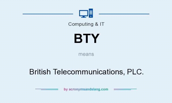 What does BTY mean? It stands for British Telecommunications, PLC.