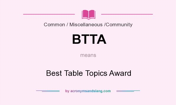 What does BTTA mean? It stands for Best Table Topics Award
