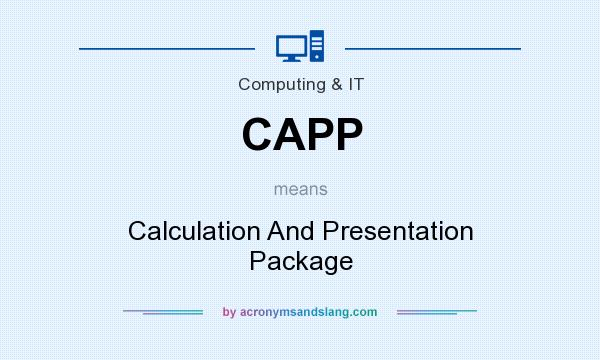 What does CAPP mean? It stands for Calculation And Presentation Package