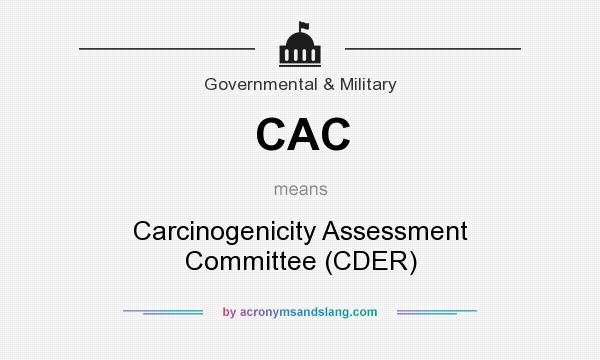 What does CAC mean? It stands for Carcinogenicity Assessment Committee (CDER)
