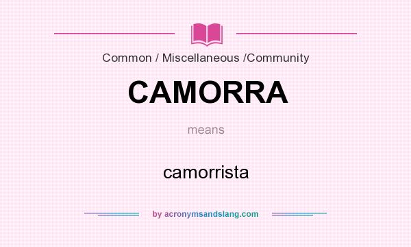 What does CAMORRA mean? It stands for camorrista