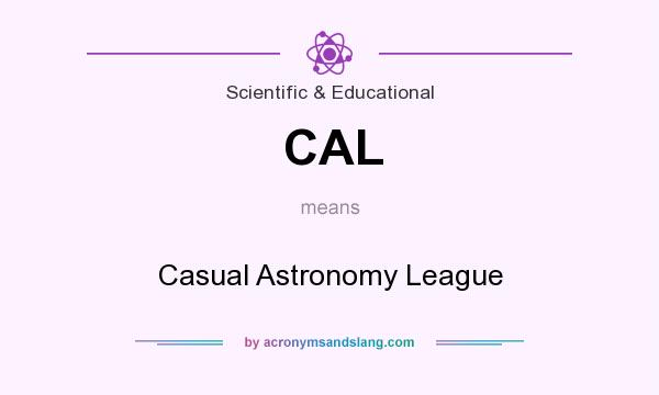 What does CAL mean? It stands for Casual Astronomy League