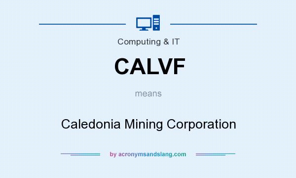 What does CALVF mean? It stands for Caledonia Mining Corporation