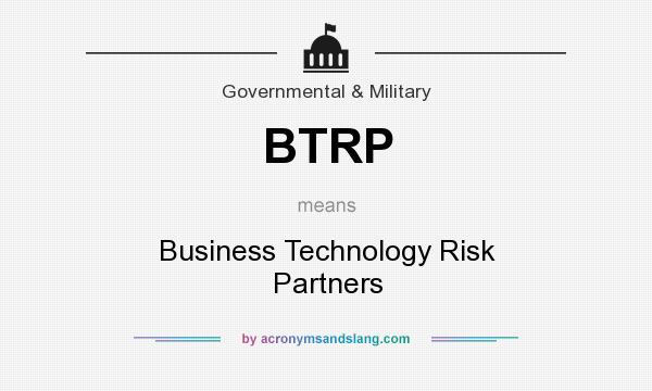 What does BTRP mean? It stands for Business Technology Risk Partners