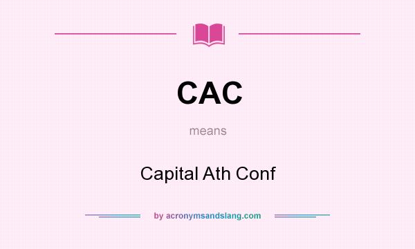 What does CAC mean? It stands for Capital Ath Conf