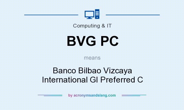 What does BVG PC mean? It stands for Banco Bilbao Vizcaya International GI Preferred C