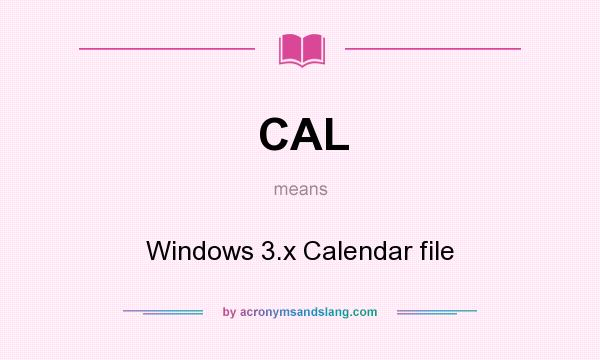 What does CAL mean? It stands for Windows 3.x Calendar file
