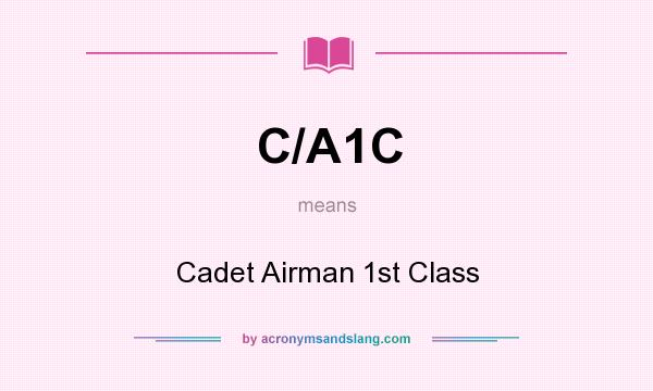 What does C/A1C mean? It stands for Cadet Airman 1st Class