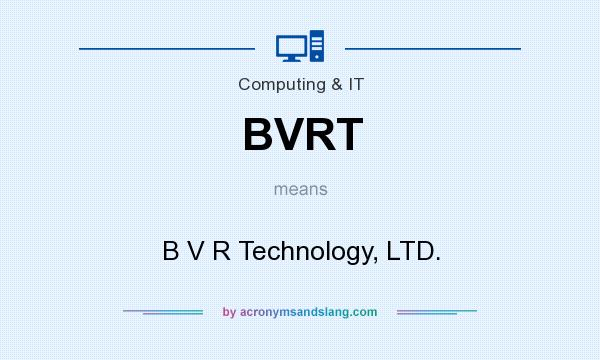 What does BVRT mean? It stands for B V R Technology, LTD.