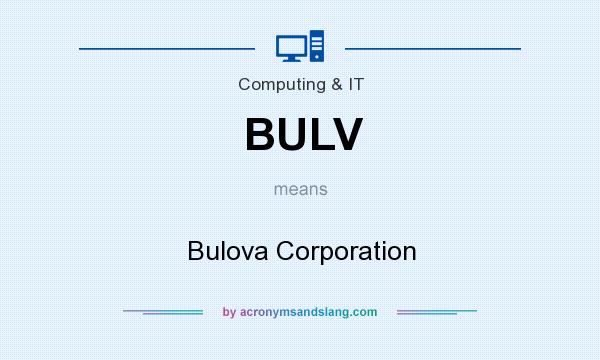 What does BULV mean? It stands for Bulova Corporation