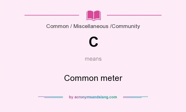 What does C mean? It stands for Common meter