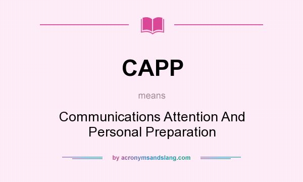 What does CAPP mean? It stands for Communications Attention And Personal Preparation