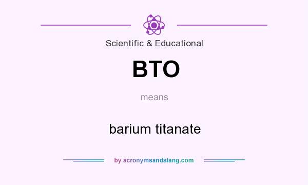 What does BTO mean? It stands for barium titanate