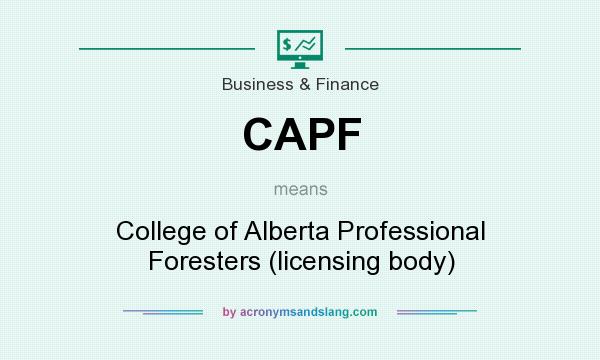 What does CAPF mean? It stands for College of Alberta Professional Foresters (licensing body)