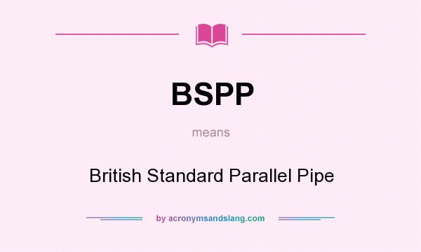 What does BSPP mean? It stands for British Standard Parallel Pipe