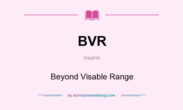 What does BVR mean? It stands for Beyond Visable Range
