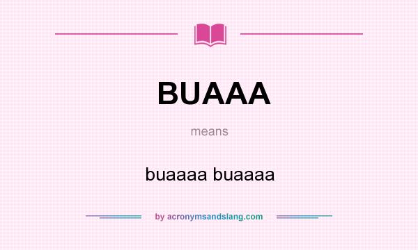 What does BUAAA mean? It stands for buaaaa buaaaa