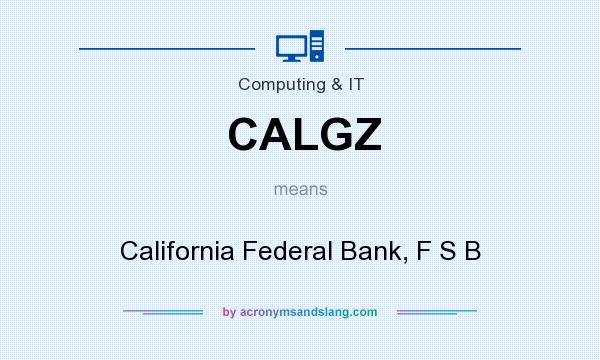 What does CALGZ mean? It stands for California Federal Bank, F S B