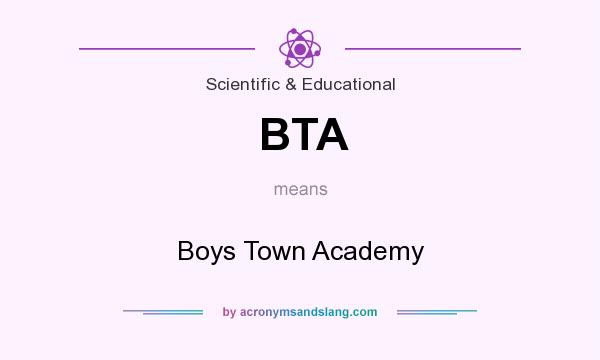 What does BTA mean? It stands for Boys Town Academy