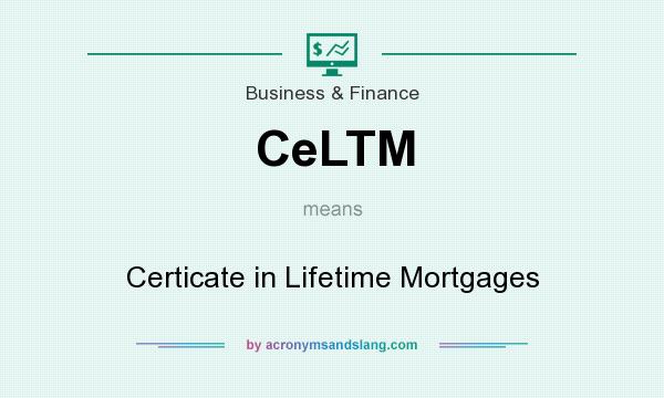 What does CeLTM mean? It stands for Certicate in Lifetime Mortgages
