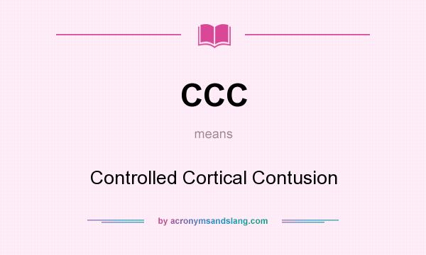 What does CCC mean? It stands for Controlled Cortical Contusion