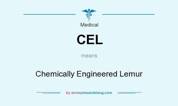 What does CEL mean? It stands for Chemically Engineered Lemur