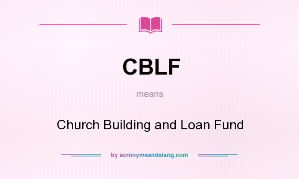 What does CBLF mean? It stands for Church Building and Loan Fund