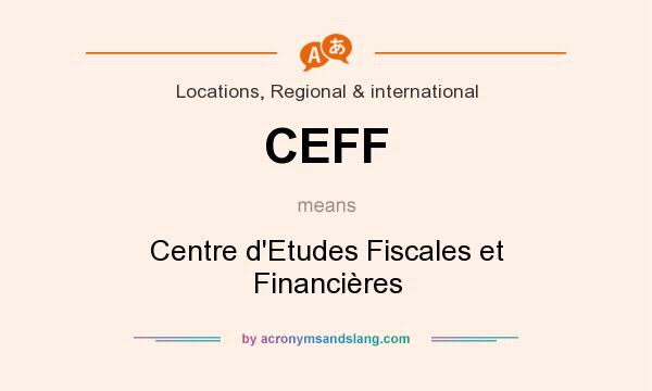 What does CEFF mean? It stands for Centre d`Etudes Fiscales et Financières