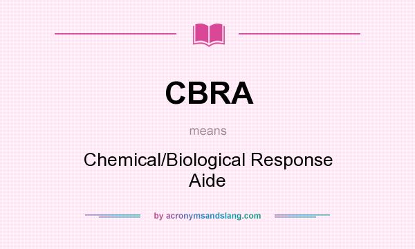 What does CBRA mean? It stands for Chemical/Biological Response Aide