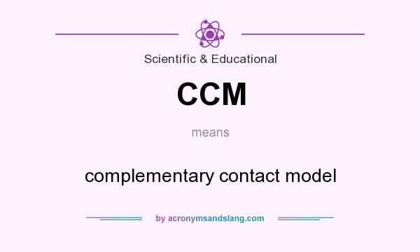 What does CCM mean? It stands for complementary contact model