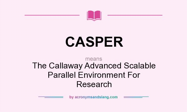 What does CASPER mean? It stands for The Callaway Advanced Scalable Parallel Environment For Research