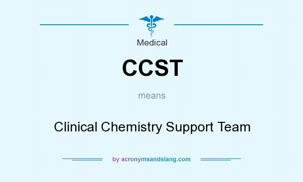 What does CCST mean? It stands for Clinical Chemistry Support Team