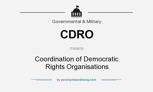 What does CDRO mean? It stands for Coordination of Democratic Rights Organisations