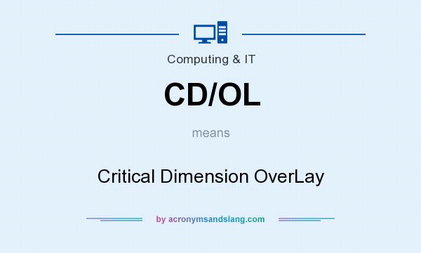 What does CD/OL mean? It stands for Critical Dimension OverLay