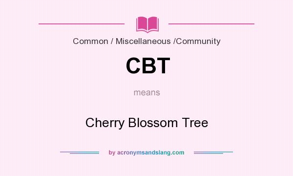 What does CBT mean? It stands for Cherry Blossom Tree