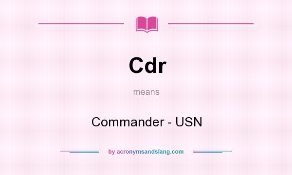 What does Cdr mean? It stands for Commander - USN