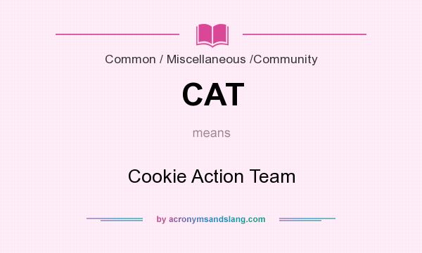 What does CAT mean? It stands for Cookie Action Team