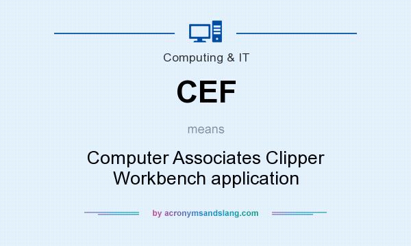 What does CEF mean? It stands for Computer Associates Clipper Workbench application