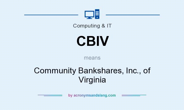 What does CBIV mean? It stands for Community Bankshares, Inc., of Virginia