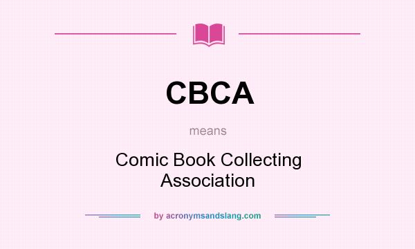 What does CBCA mean? It stands for Comic Book Collecting Association