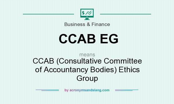 What does CCAB EG mean? It stands for CCAB (Consultative Committee of Accountancy Bodies) Ethics Group