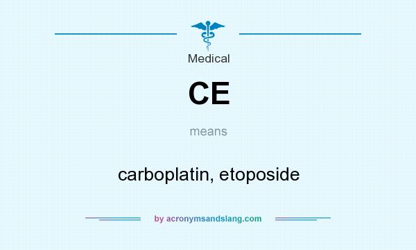 What does CE mean? It stands for carboplatin, etoposide