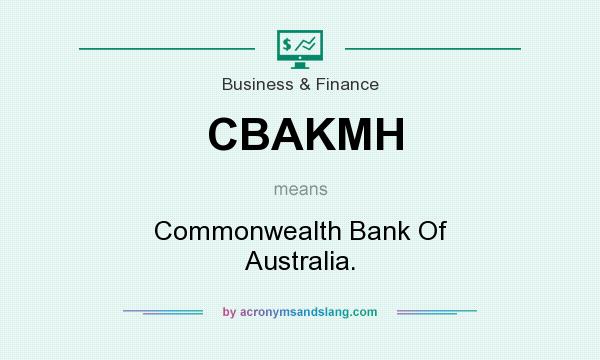 What does CBAKMH mean? It stands for Commonwealth Bank Of Australia.