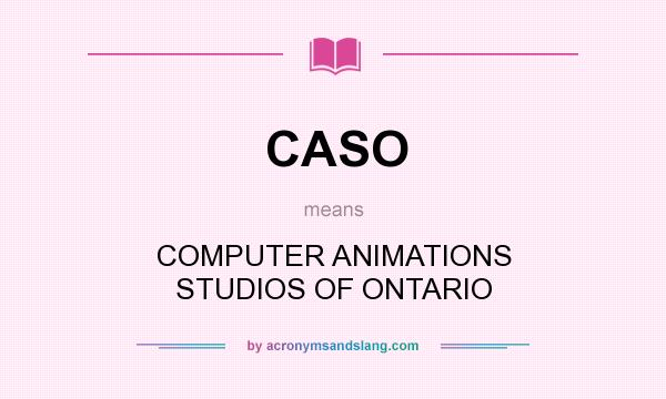 What does CASO mean? It stands for COMPUTER ANIMATIONS STUDIOS OF ONTARIO