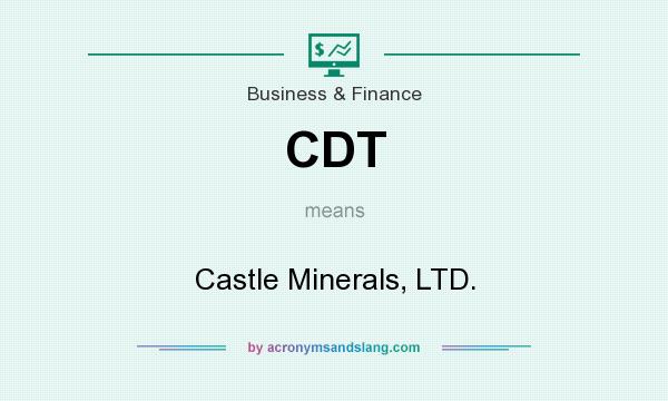 What does CDT mean? It stands for Castle Minerals, LTD.