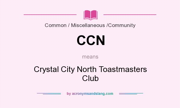 What does CCN mean? It stands for Crystal City North Toastmasters Club