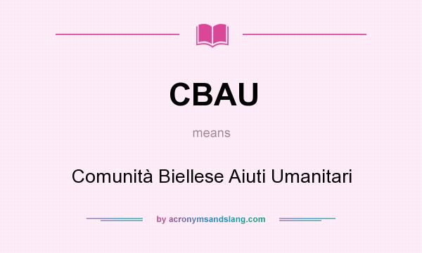 What does CBAU mean? It stands for Comunità Biellese Aiuti Umanitari