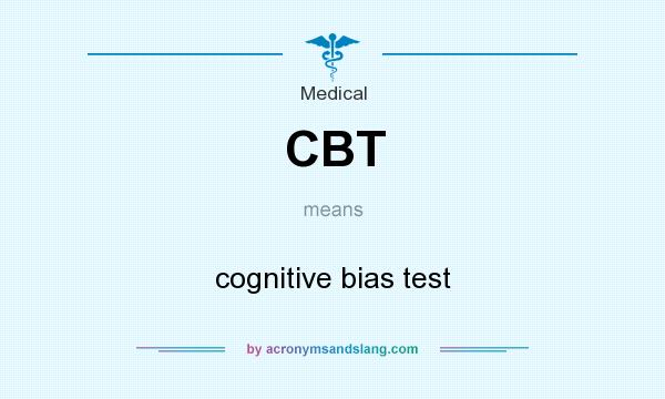 What does CBT mean? It stands for cognitive bias test