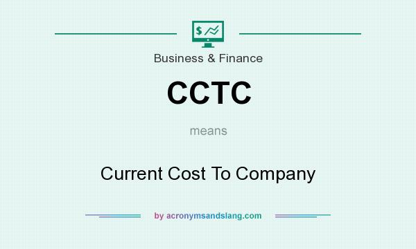 What does CCTC mean? It stands for Current Cost To Company